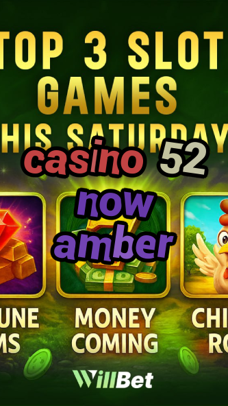 casino 52 now amber-igamblingorder.com